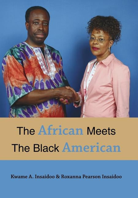 The African Meets The Black American by Insaidoo, Kwame A.