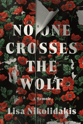 No One Crosses the Wolf: A Memoir by Nikolidakis, Lisa