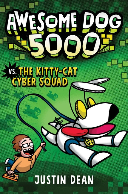 Awesome Dog 5000 vs. the Kitty-Cat Cyber Squad (Book 3) by Dean, Justin