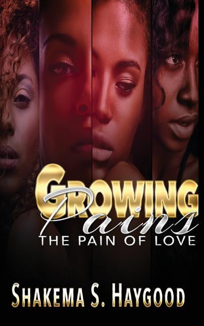 Growing Pains: The Pain of Love by Haygood, Shakema S.