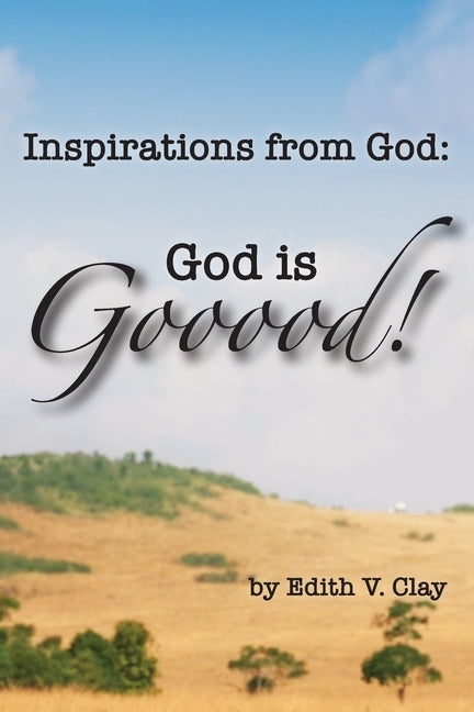 Inspirations from God: God is Gooood! by Clay, Edith