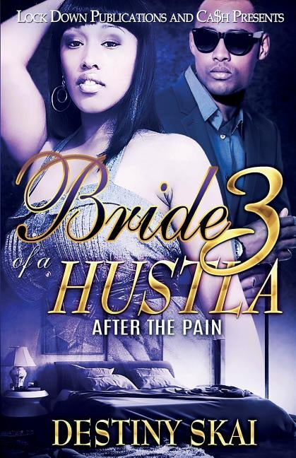 Bride of a Hustla 3: After the Pain by Skai, Destiny