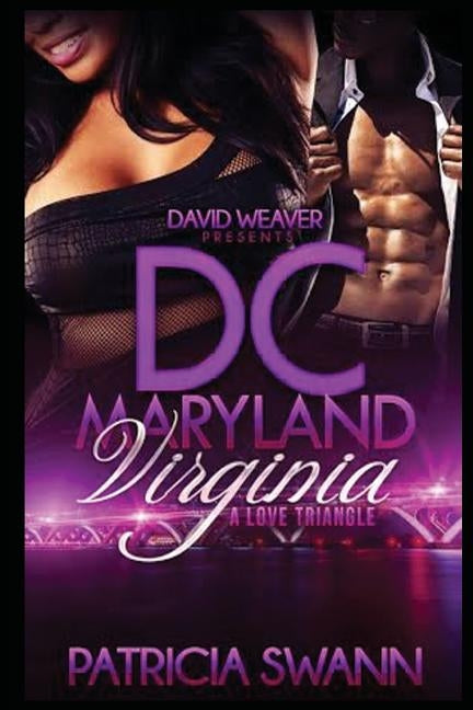DC Maryland Virginia: A Love Triangle by Swann, Patricia