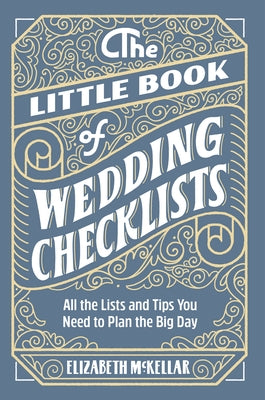 The Little Book of Wedding Planner Checklists: All the Lists and Tips You Need to Plan the Big Day by McKellar, Elizabeth