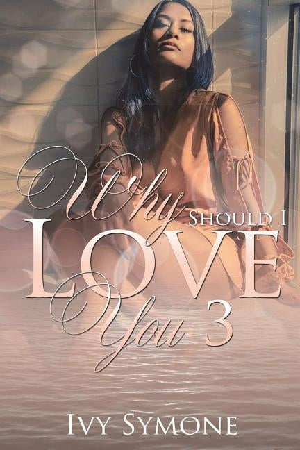 Why Should I Love You? 3 by Symone, Ivy