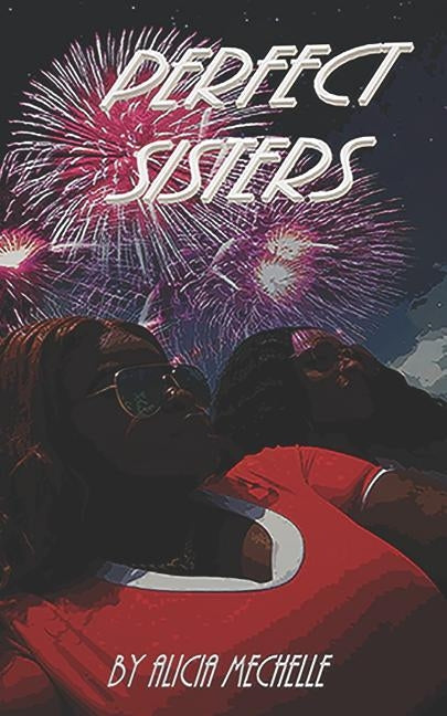 Perfect Sisters by Mechelle, Alicia