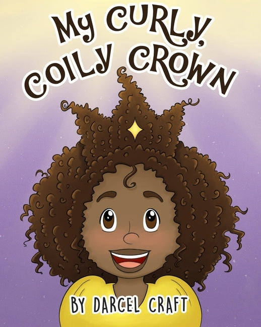 My Curly, Coily Crown by Craft, Darcel