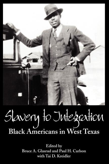 Slavery to Integration by Glasrud, Bruce A.