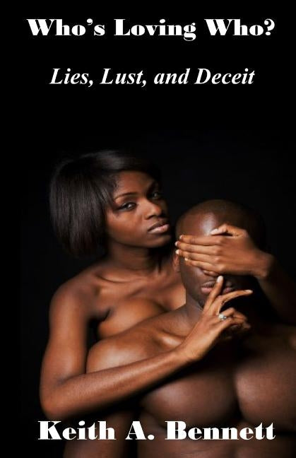 Who's Loving Who ?: Lies, Lust, and Deceit by Bennett, Keith a.