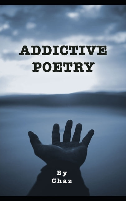 Addictive Poetry by Snipes, Chaz