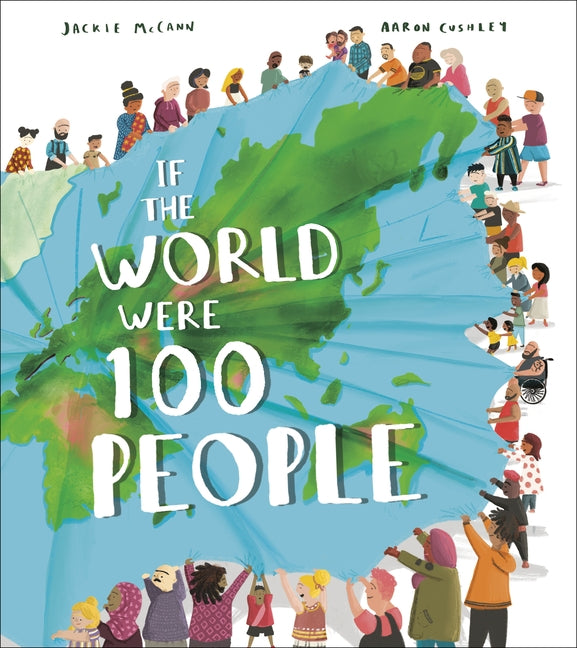 If the World Were 100 People: A Visual Guide to Our Global Village by McCann, Jackie