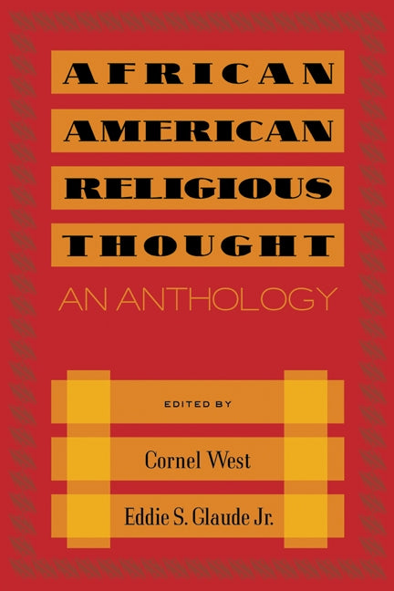 African American Religious Thought: An Anthology by West, Cornel