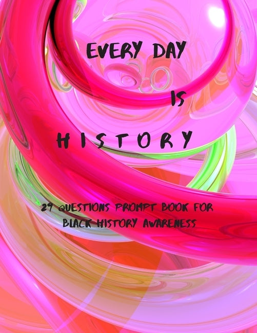Every Day is History 29 Questions Prompt Book for Black History Awareness by Books, History Prompt