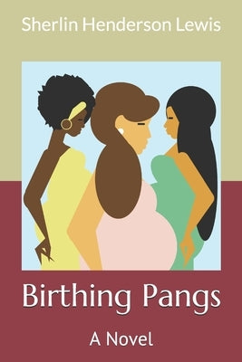 Birthing Pangs by Lewis, Kiah K.