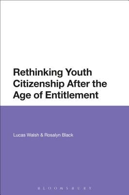 Rethinking Youth Citizenship After the Age of Entitlement by Walsh, Lucas