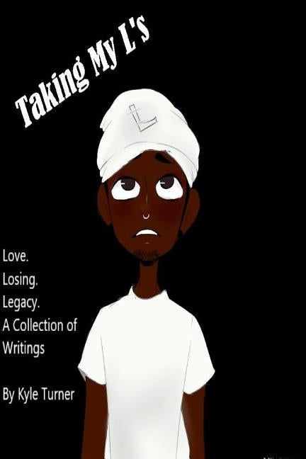 Taking my Ls: Love. Losing. Legacy. by Dobbins, Kaellyn
