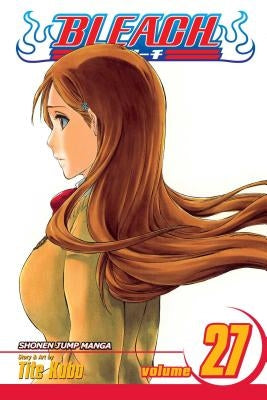 Bleach, Vol. 27: Volume 27 by Kubo, Tite