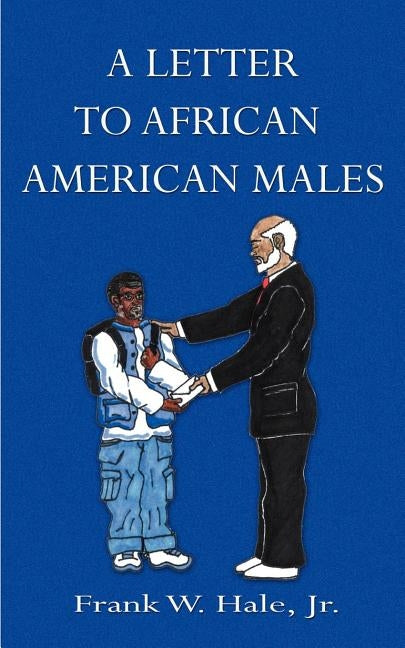 A Letter to African American Males: The Powerful P's by Hale, Frank W. Jr.