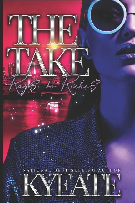 The Take: Rag$ to Riche$ by Kyeate