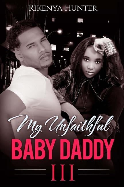 My Unfaithful Baby Daddy 3 by Hunter, Rikenya