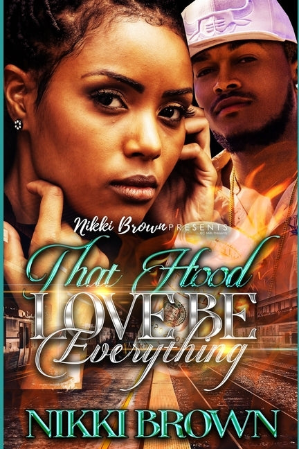 That Hood Love Be Everything by Brown, Nikki