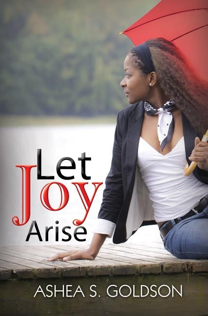 Let Joy Arise by Goldson, Ashea S.