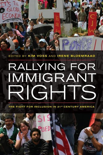 Rallying for Immigrant Rights: The Fight for Inclusion in 21st Century America by Voss, Kim