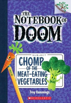 Chomp of the Meat-Eating Vegetables: A Branches Book (the Notebook of Doom #4), 4 by Cummings, Troy