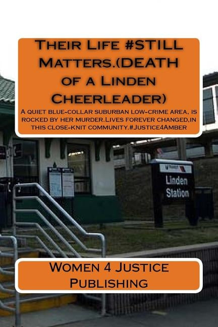 Their Life #STILL Matters.(DEATH of a Linden Cheerleader): Linden Cheerleader Amber's future so was promising.Walking home from a local eatery, Dunkin by Publishing, Women 4. Justice