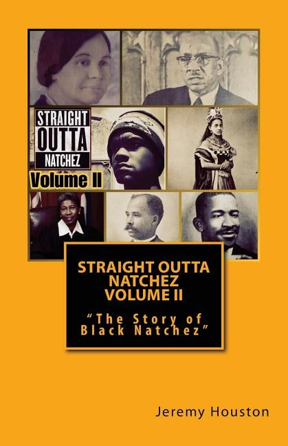 Straight Outta Natchez Volume II: "The Story of Black Natchez" by Houston, Jeremy