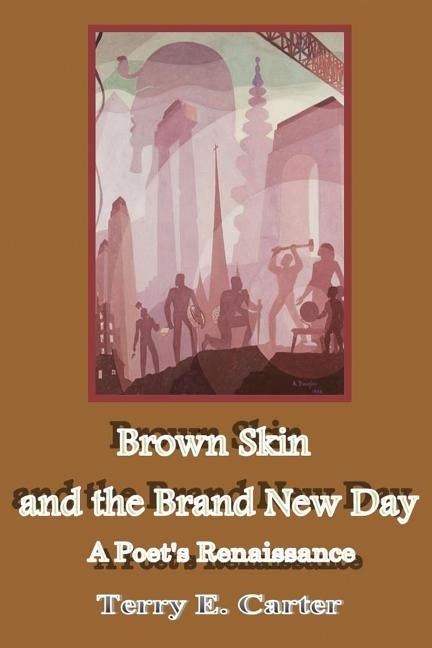 Brown Skin and the Brand New Day by Carter, Terry E.