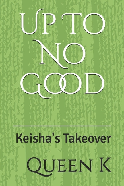 Up To No Good: Keisha's Takeover by K, Queen