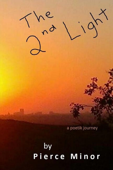 The 2nd Light: a poetik journey by Minor, Pierce