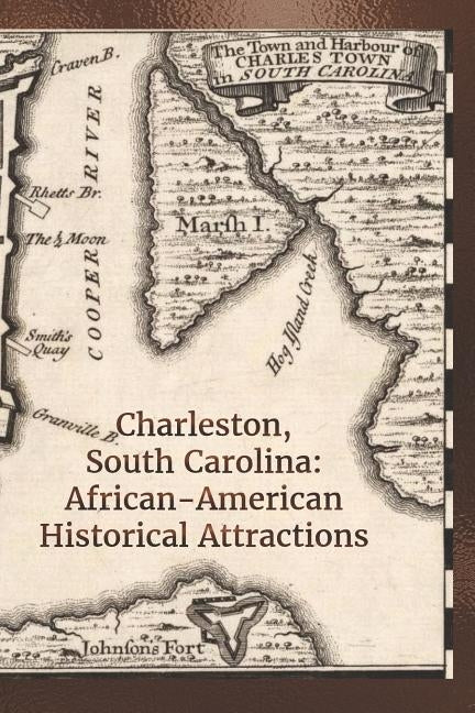 Charleston, South Carolina: African-American Historical Attractions by Cullen, Lynette