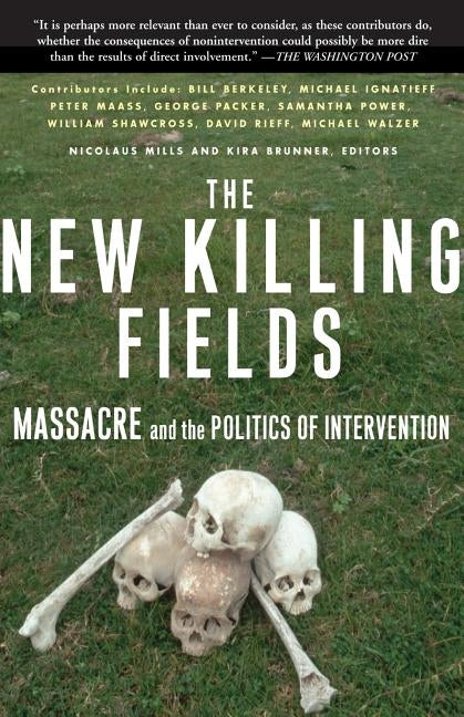 The New Killing Fields: Massacre and the Politics of Intervention by Brunner, Kira