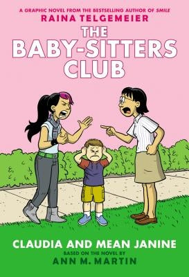 Claudia and Mean Janine (the Baby-Sitters Club Graphic Novel #4): A Graphix Book (Full Color Edition), 4: Full-Color Edition by Telgemeier, Raina