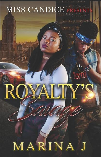 Royalty's Savage by J, Marina