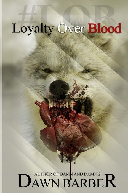 Lob: : Loyalty Over Blood by Barber, Dawn