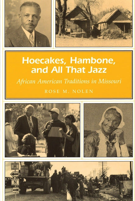 Hoecakes, Hambone, and All That Jazz: African American Traditions in Missouri by Nolen, Rose M.
