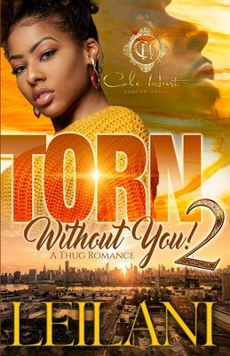 Torn Without You 2: A Thug Romance Finale by Leilani