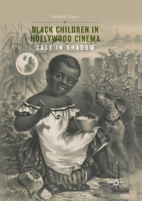 Black Children in Hollywood Cinema: Cast in Shadow by Olson, Debbie
