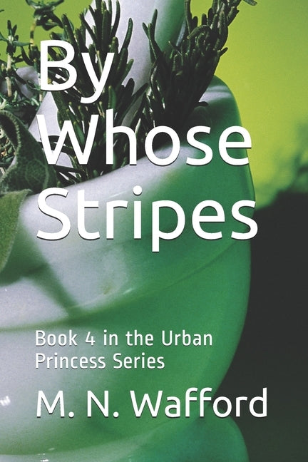 By Whose Stripes: Book 4 in the Urban Princess Series by Wafford, M. N.
