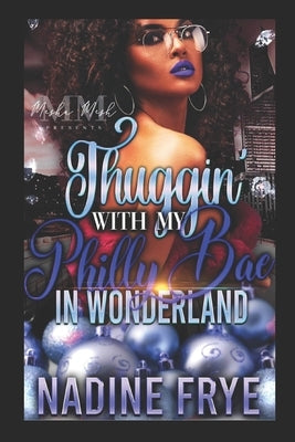 Thuggin' With Philly Bae In Wonderland by Frye, Nadine