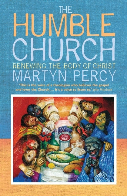 The Humble Church: Becoming the body of Christ by Percy, Martyn