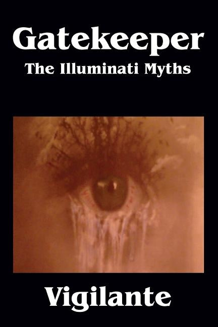 Gatekeeper: The Illuminati Myths by Vigilante