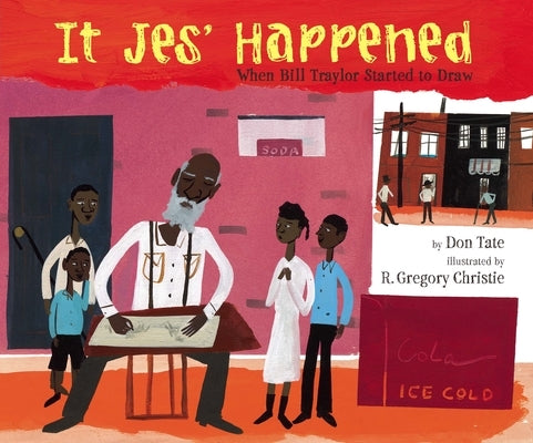 It Jes' Happened: When Bill Traylor Started to Draw by Tate, Don