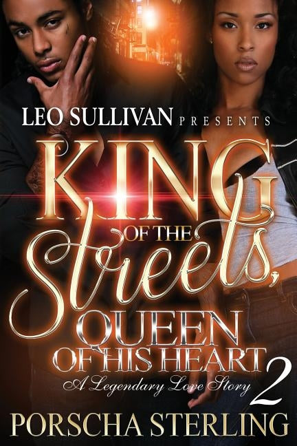 King of the Streets, Queen of His Heart 2: A Legendary Love Story by Sterling, Porscha