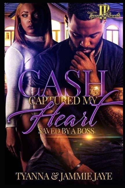 Cash Captured My Heart: Saved By A Boss by Jaye, Jammie