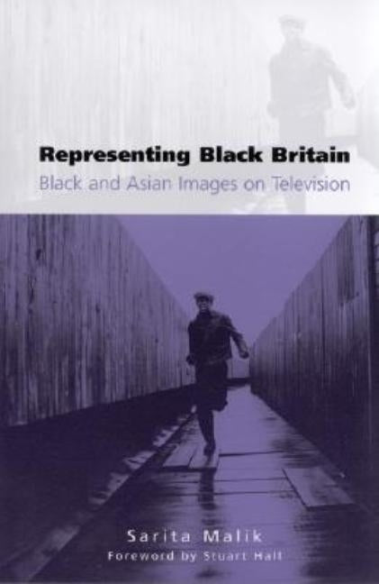 Representing Black Britain: Black and Asian Images on Television by Malik, Sarita
