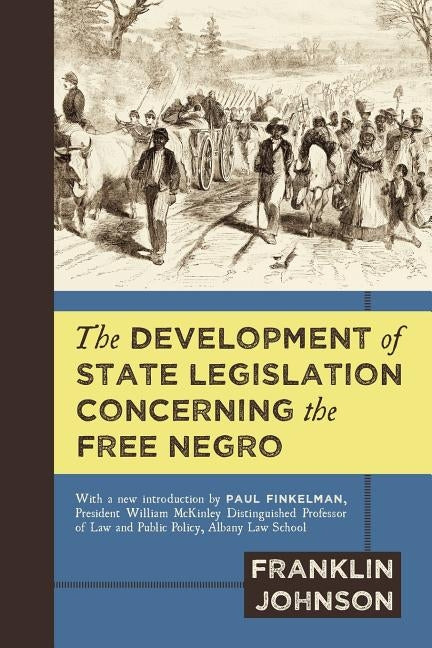 The Development of State Legislation Concerning the Free Negro by Johnson, Franklin